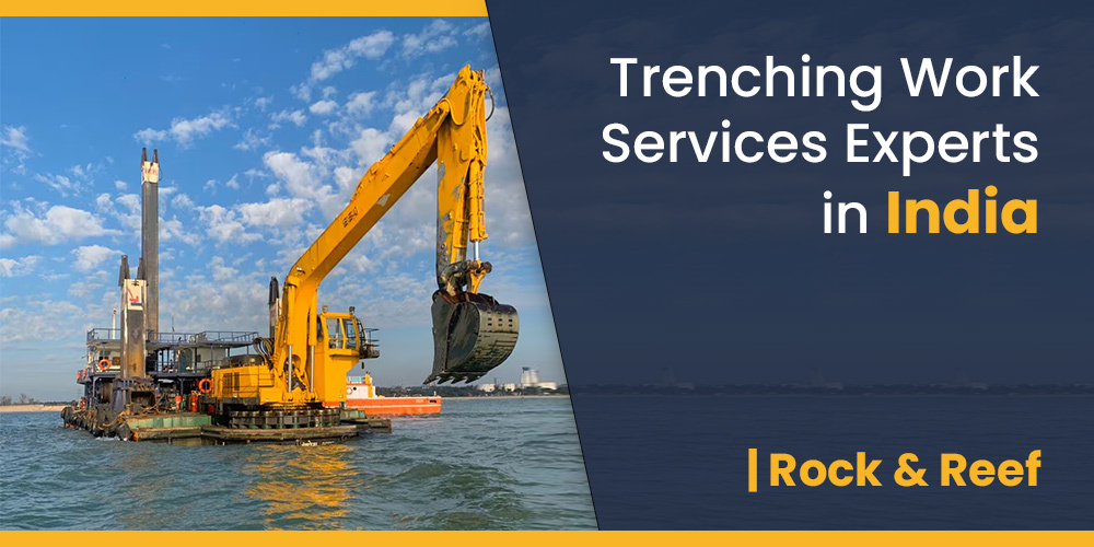 Trenching Work Services Experts in India Rock & Reef