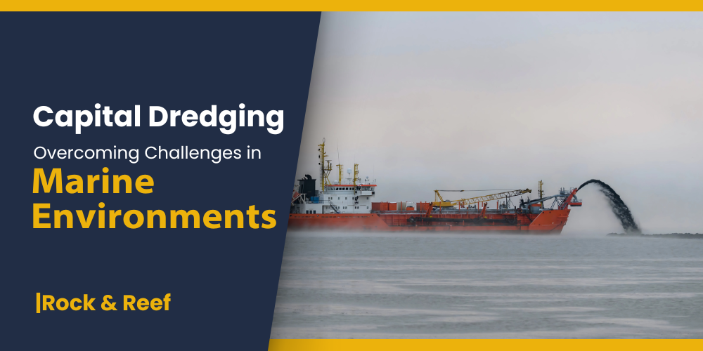 Capital Dredging Overcoming Challenges in Marine Environments - Rock and Reef