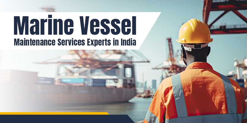 Marine Vessel Maintenance Services Experts in India - Rock and Reef