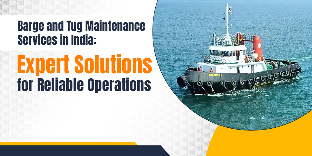 Barge and Tug Maintenance Services in India - Rock and Reef.