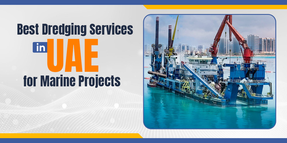 Best Dredging Services in UAE for Marine Projects - Rock and Reef