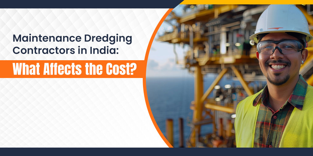 Maintenance Dredging Contractors in India: What Affects the Cost? | Rock and Reef