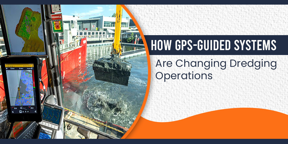 How GPS-Guided Systems Are Revolutionizing Dredging Operations in India-Rock & Reef