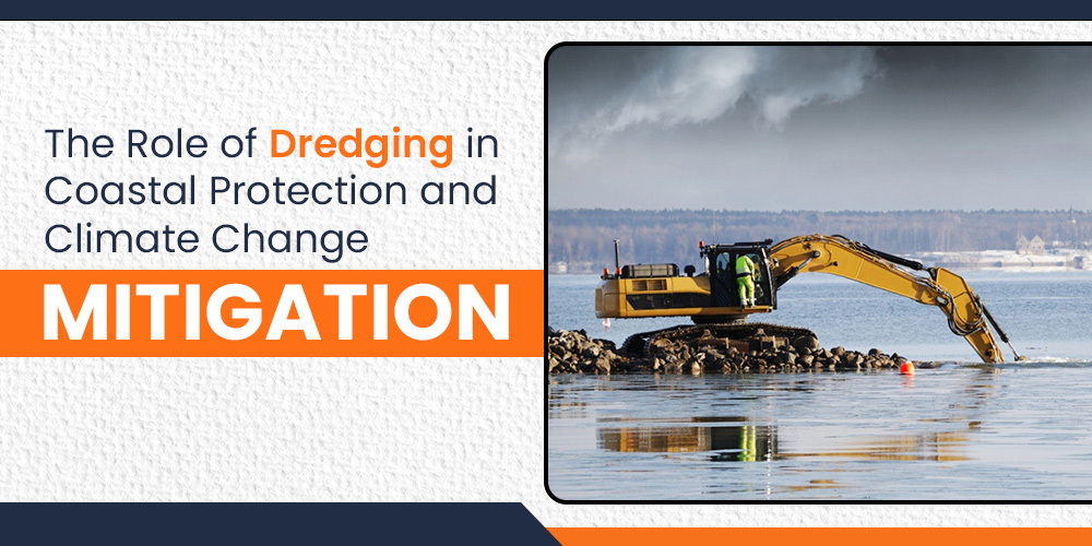 The Role of Dredging in Coastal Protection and Climate Change Mitigation - Rock and Reef