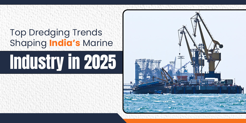 Top Dredging Trends Shaping India’s Marine Industry in 2025 - Rock & Reef