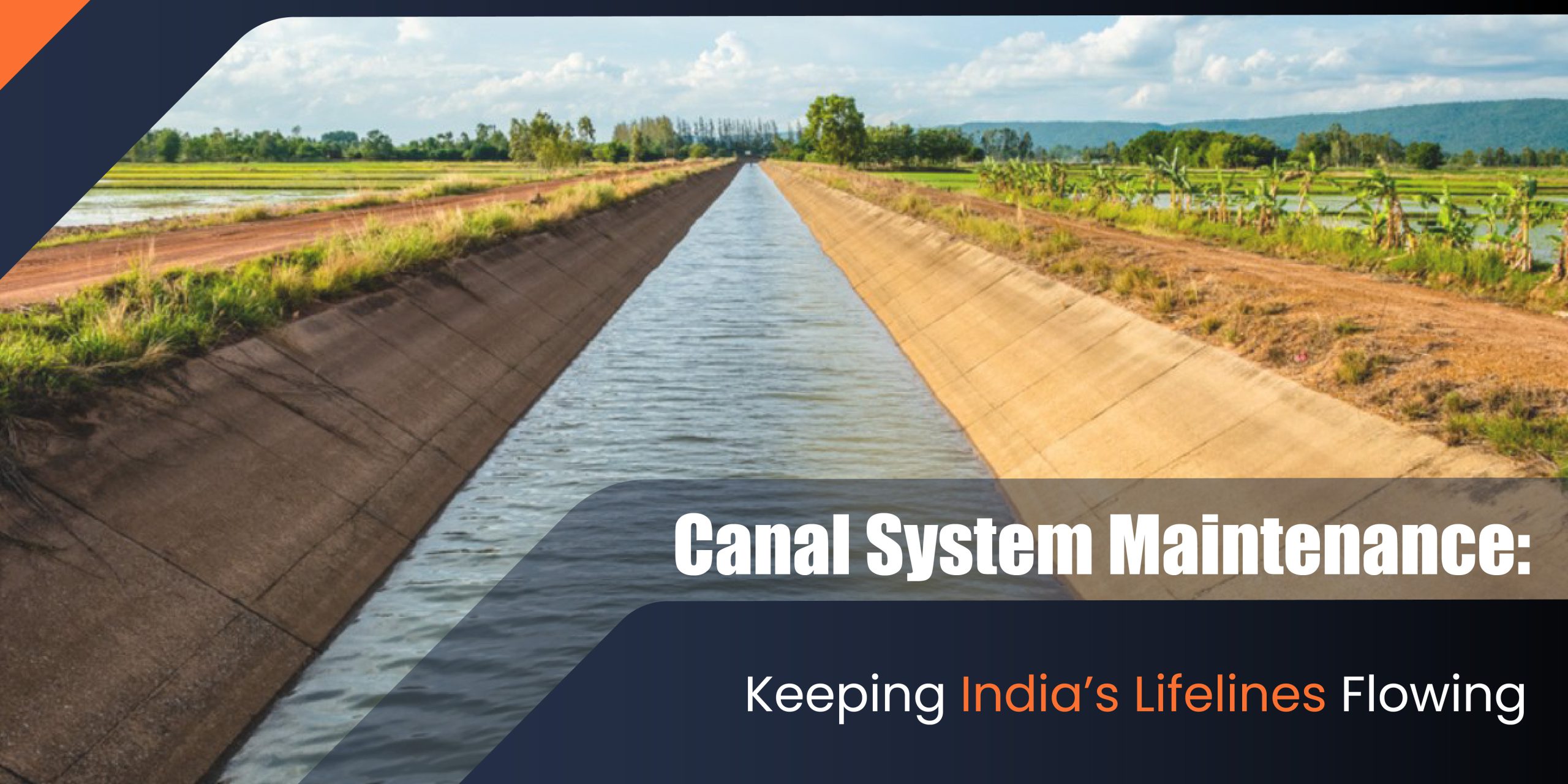 Canal System Maintenance India: Ensuring Lifelines Flow Smoothly | Rock & Reef