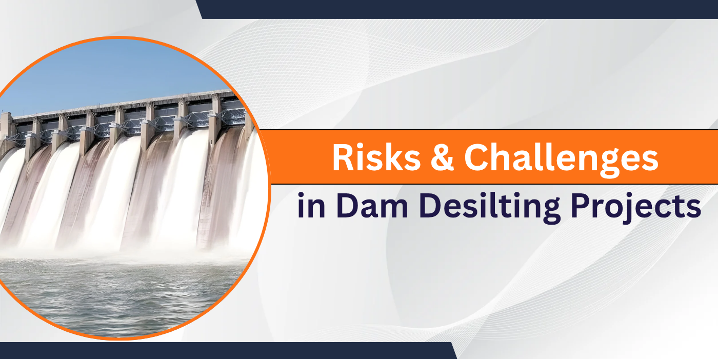 Risks and Challenges in Dam Desilting Projects