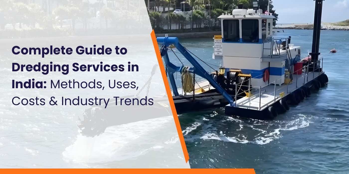 Complete Guide to Dredging Services in India Methods, Uses, Costs and Industry Trends - Rock and Reef